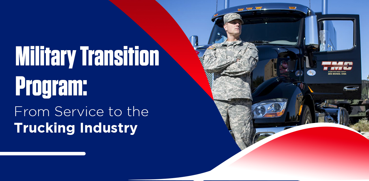 Military Transition Program: From Service To The Trucking Industry 