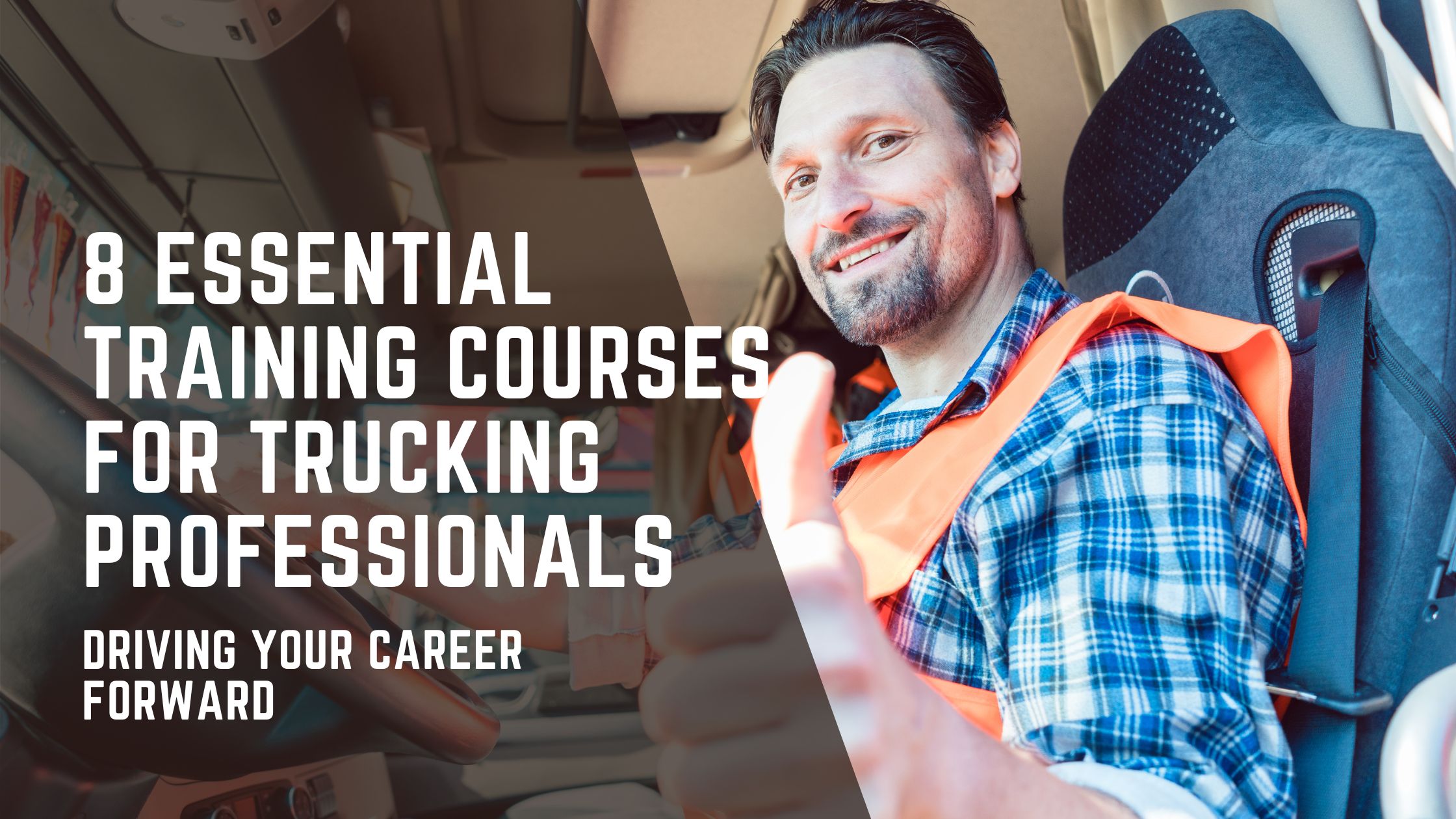 8 Essential Training Courses For Trucking Professionals: Driving Your Career Forward