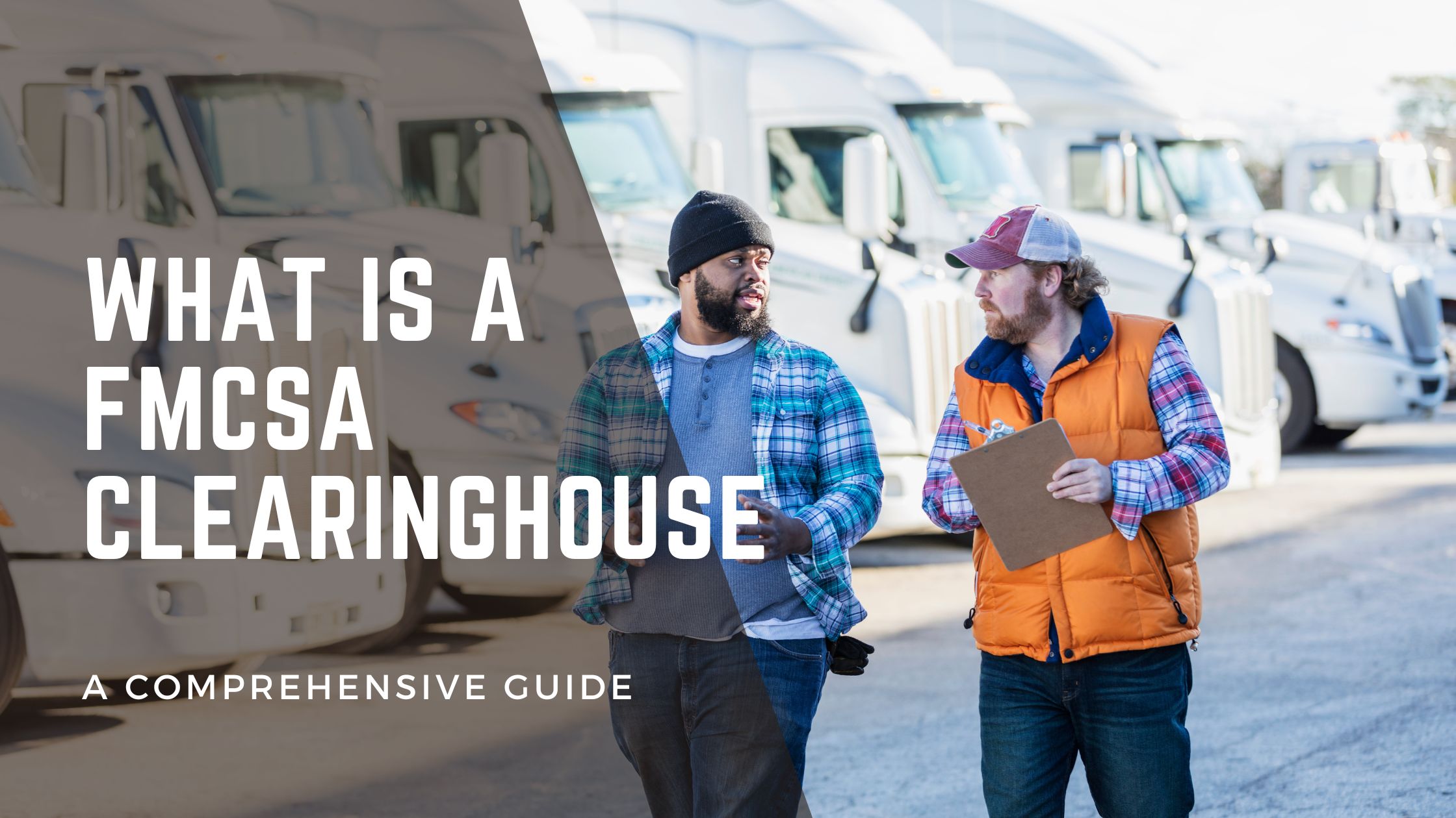 What Is A FMCSA Clearinghouse: A Comprehensive Guide
