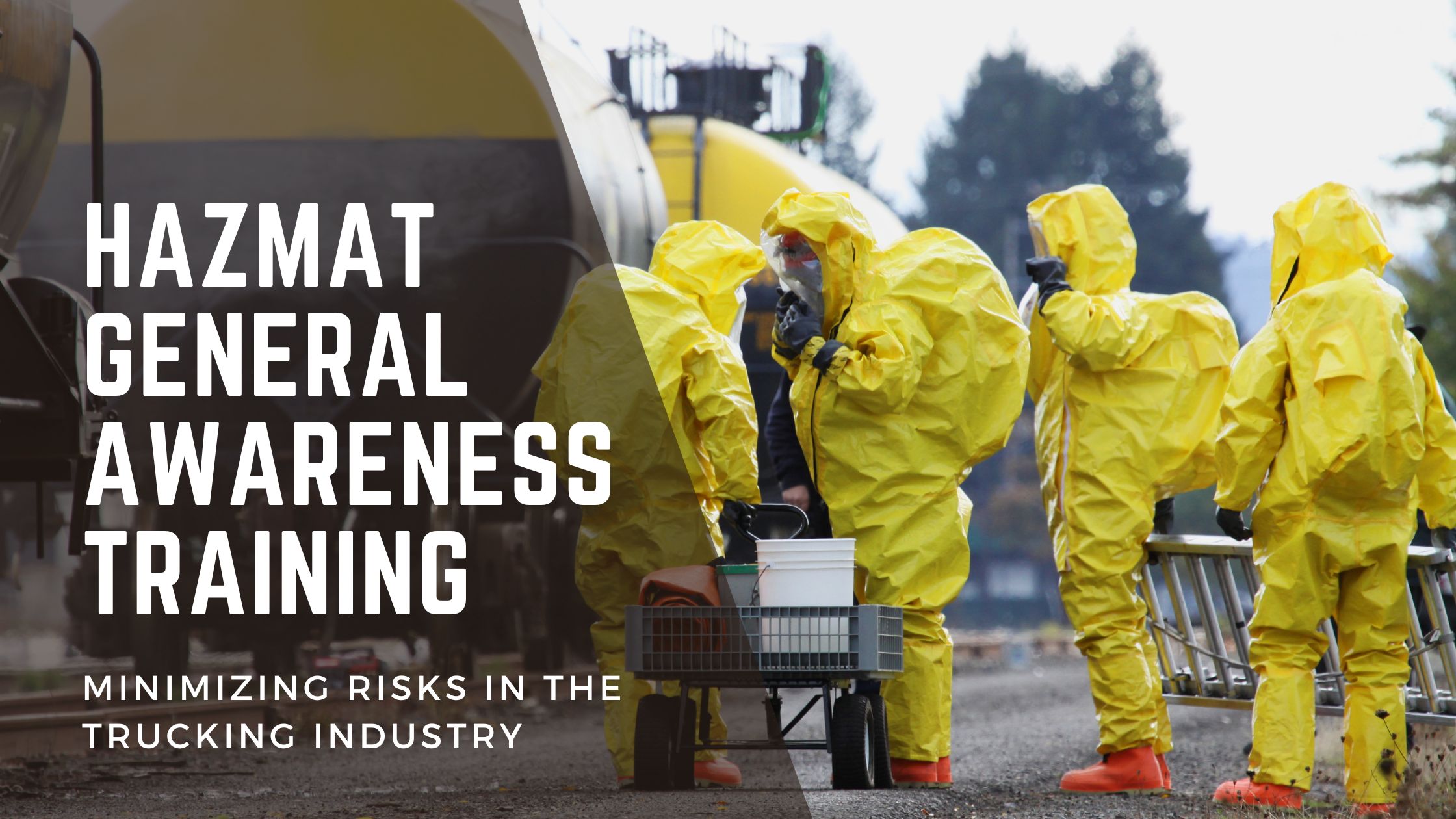 Hazmat General Awareness Training: Minimizing Risks in the Trucking Industry