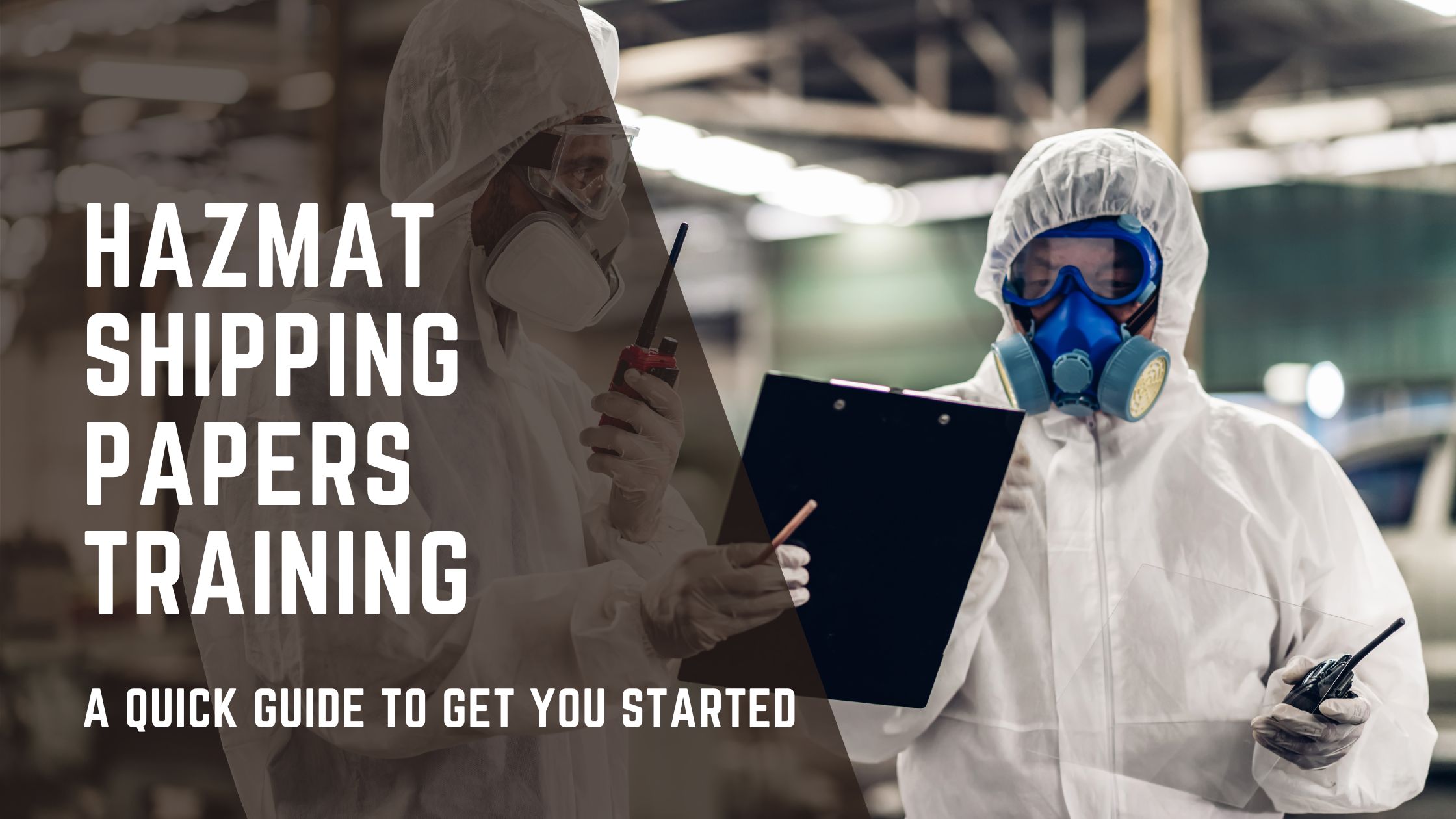 Hazmat Shipping Papers Training: A Quick Guide To Get You Started 