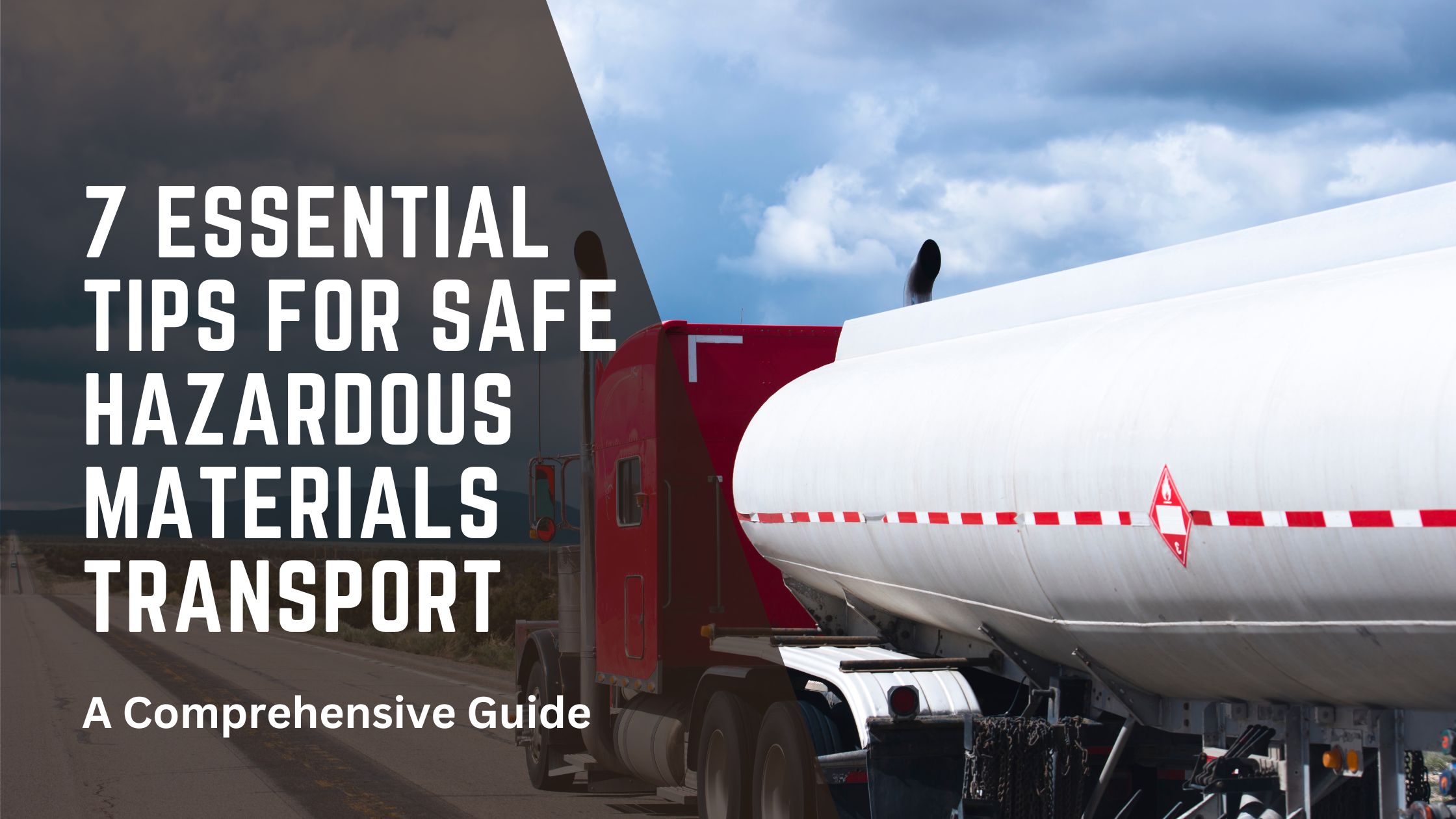 7 Essential Tips for Safe Hazardous Materials Transport: A Comprehensive Guide