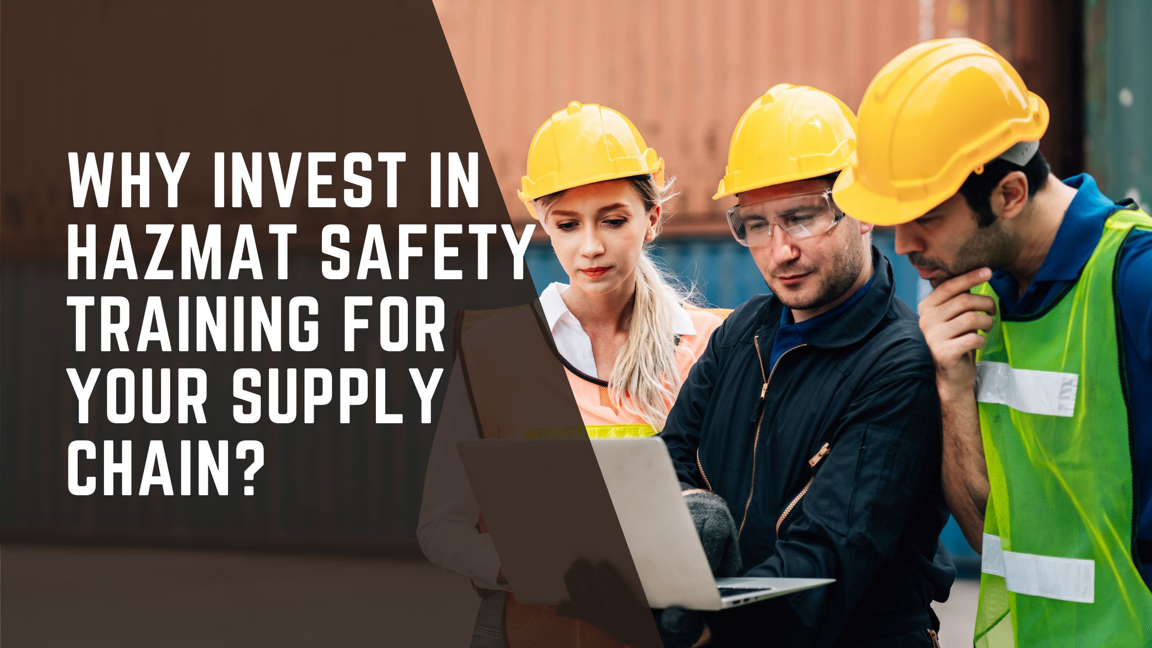 Why Invest in Hazmat Safety Training for Your Supply Chain?