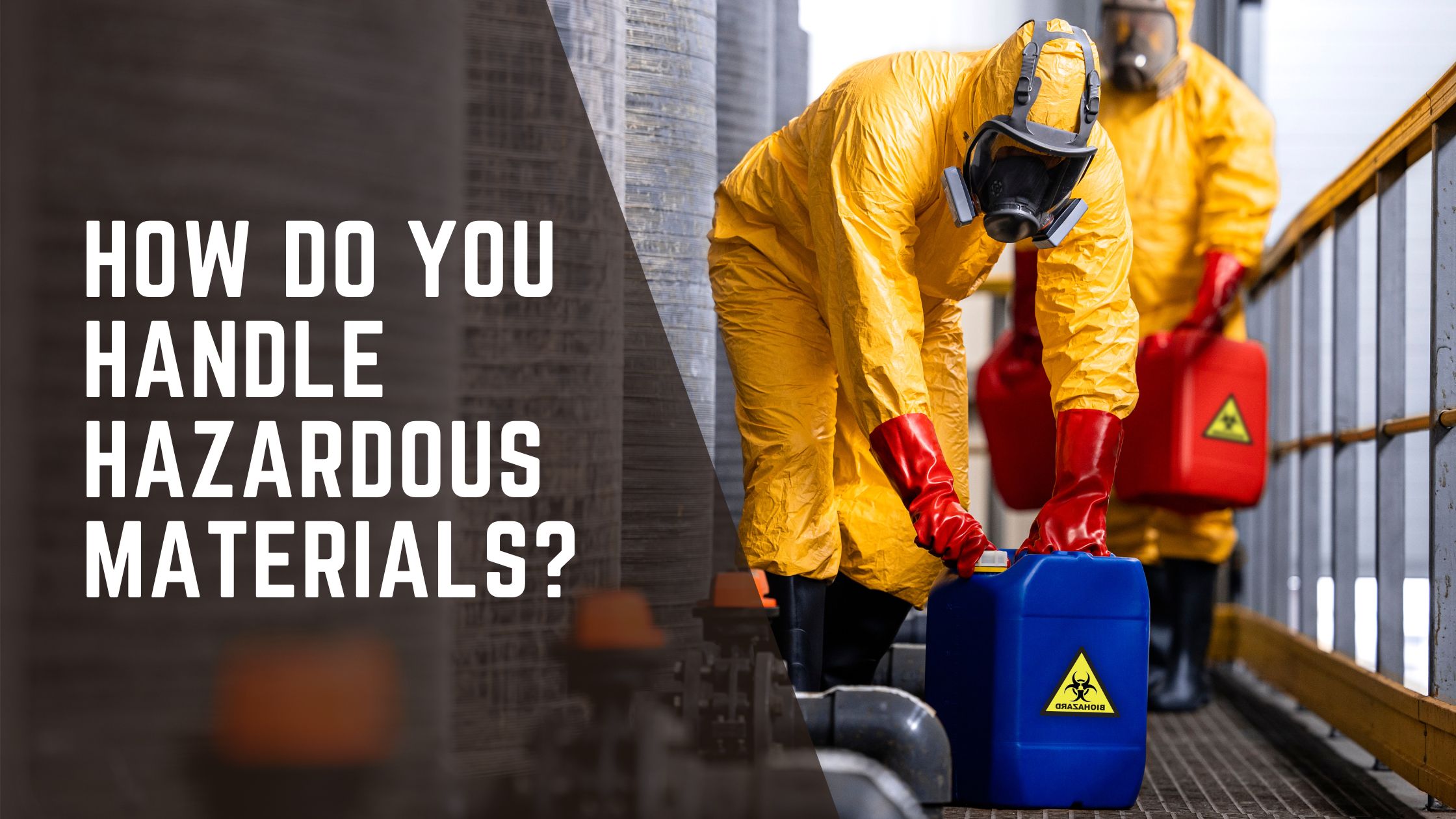 How Do You Handle Hazardous Materials?