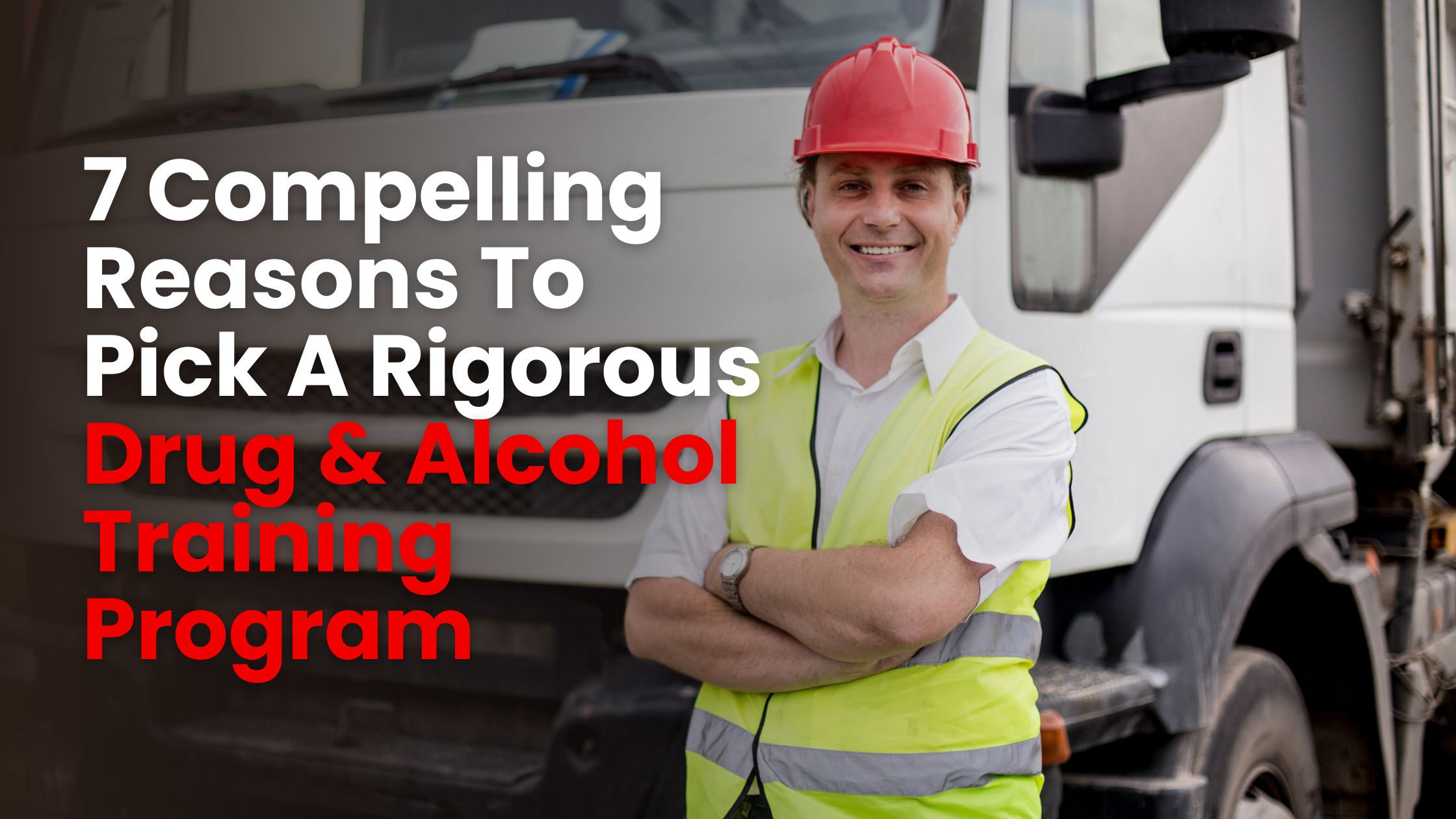 7 Compelling Reasons To Pick A Rigorous Drug & Alcohol Training Program