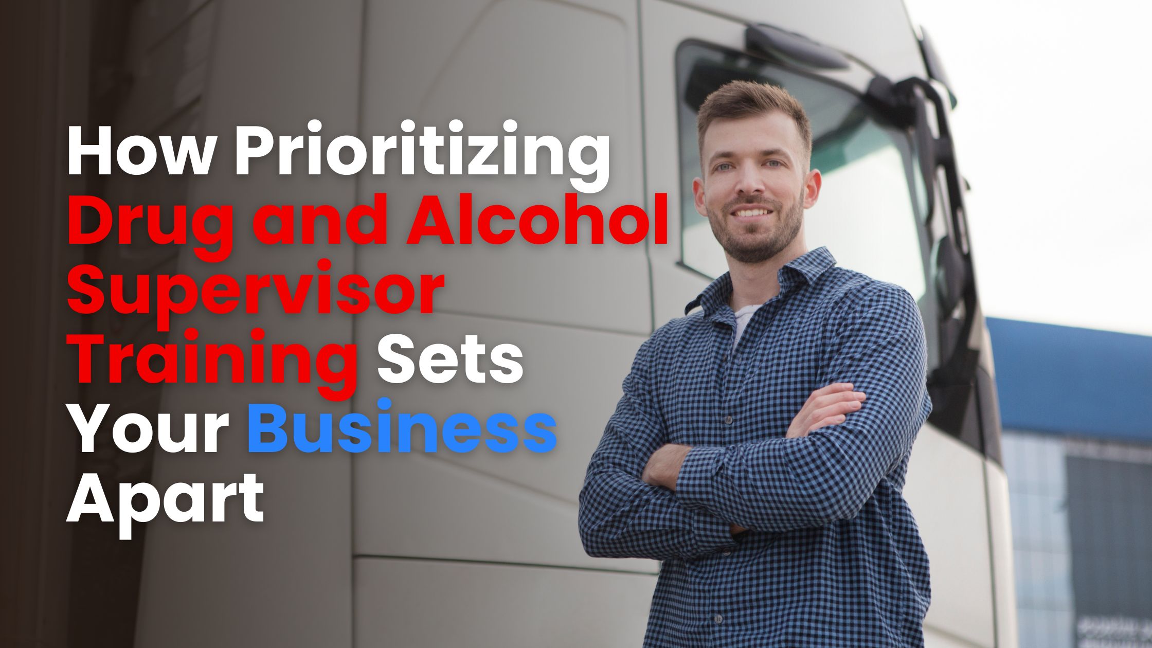 How Prioritizing Drug and Alcohol Supervisor Training Sets Your Business Apart