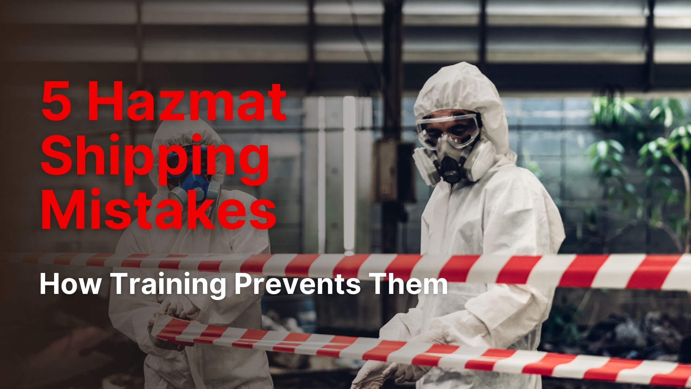 5 Hazmat Shipping Mistakes and How Training Prevents Them