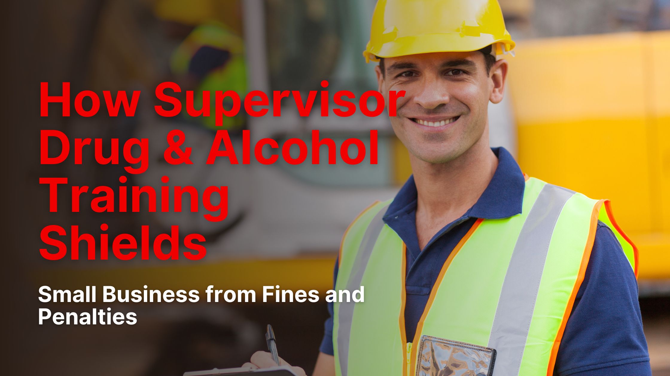 How Supervisor Drug and Alcohol Training Shields Small Business from Fines and Penalties