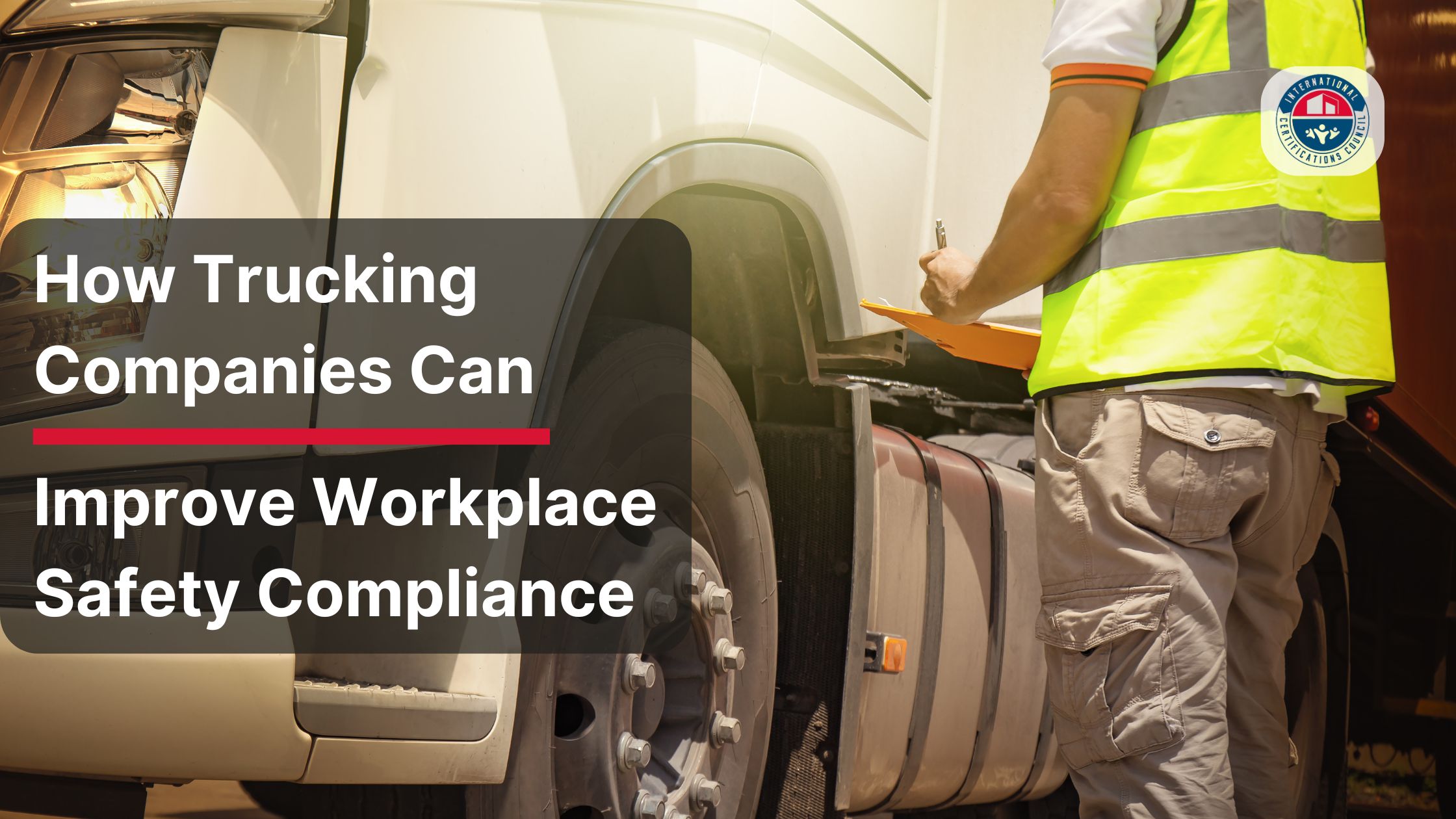 How Trucking Companies Can Improve Workplace Safety Compliance