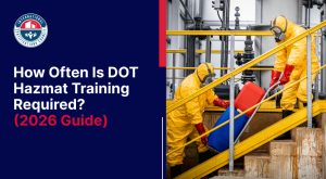 How Often Is DOT Hazmat Training Required? [2026 Guide]